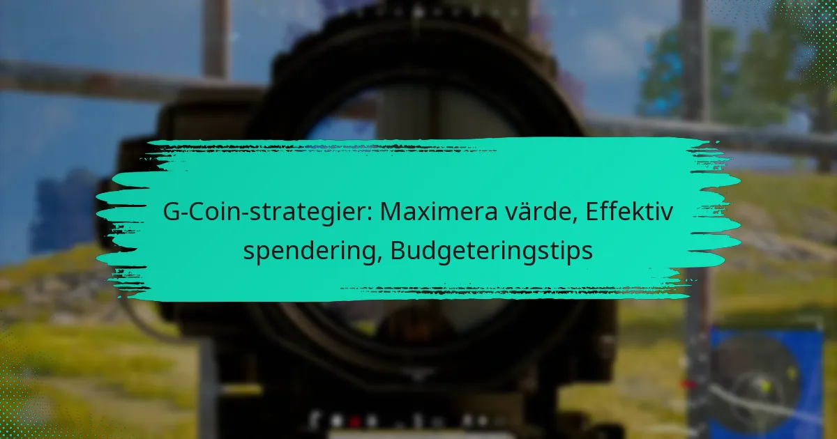 G-Coin-strategier: Maximera värde, Effektiv spendering, Budgeteringstips