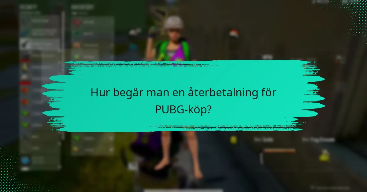 Hur begär man en återbetalning för PUBG-köp?