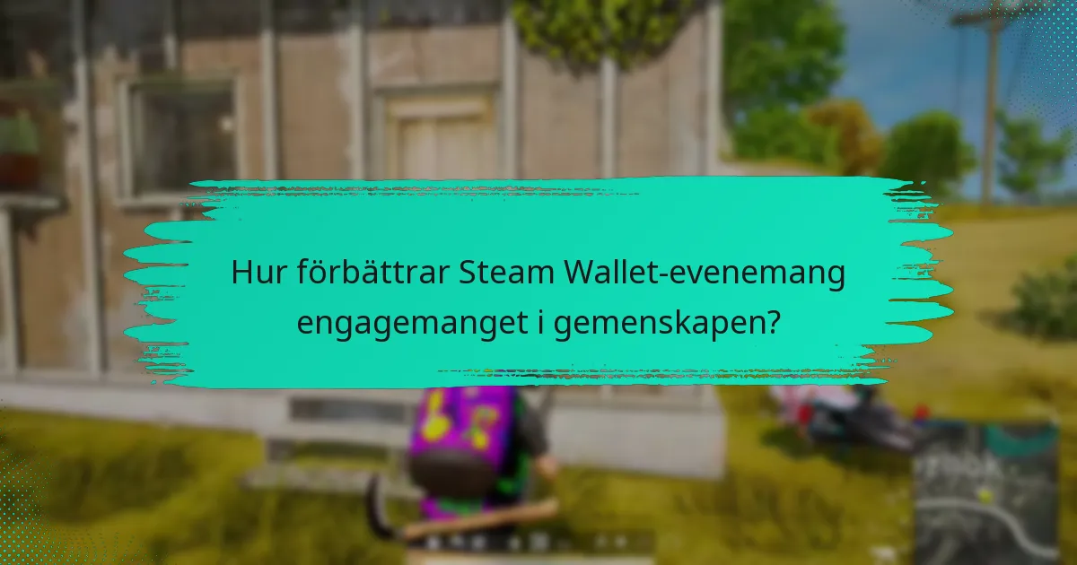 Hur förbättrar Steam Wallet-evenemang engagemanget i gemenskapen?