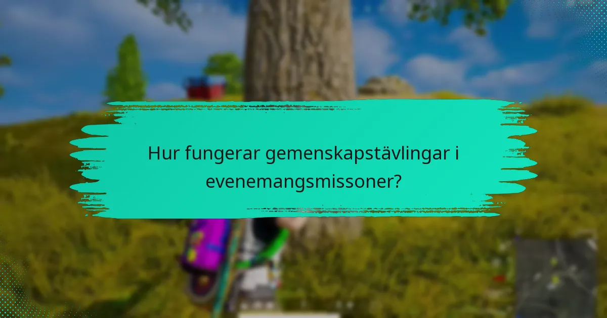 Hur fungerar gemenskapstävlingar i evenemangsmissoner?