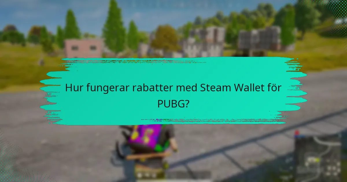 Hur fungerar rabatter med Steam Wallet för PUBG?