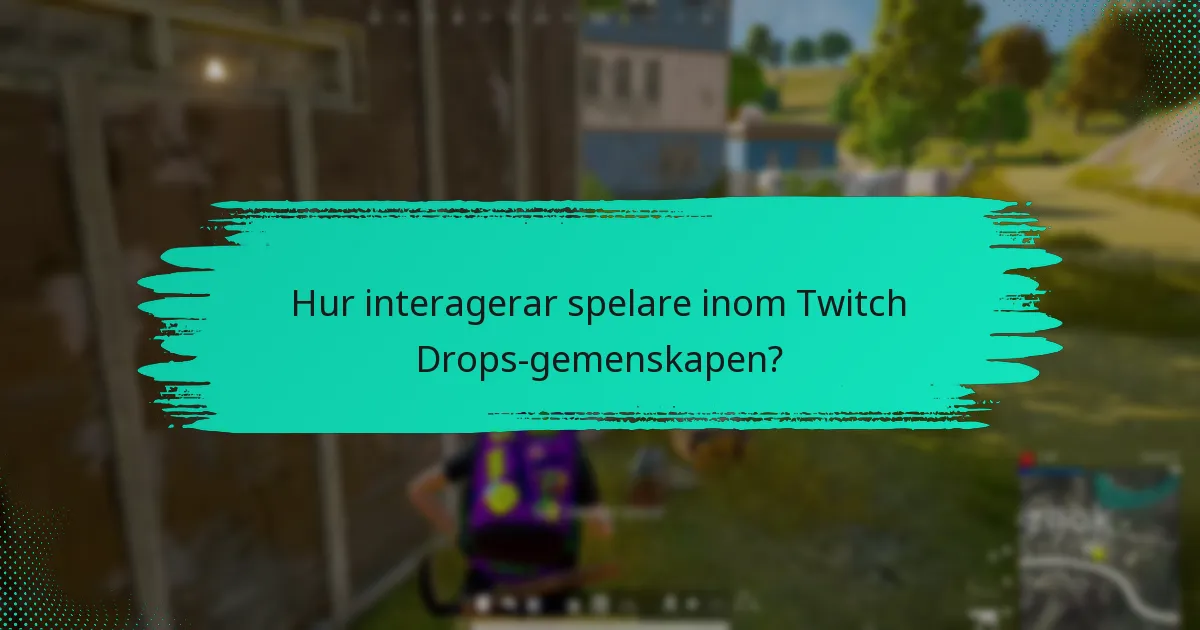 Var kan jag hitta diskussioner om Twitch Drops?