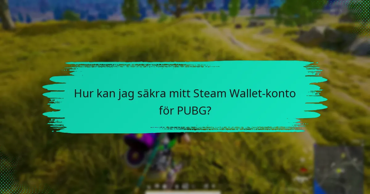 Vilka är de vanliga säkerhetshoten mot Steam Wallet-konton?