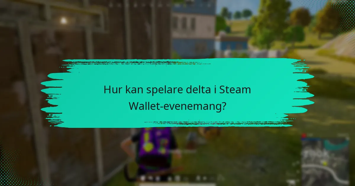 Vilka kampanjaktiviteter är kopplade till Steam Wallet-evenemang?