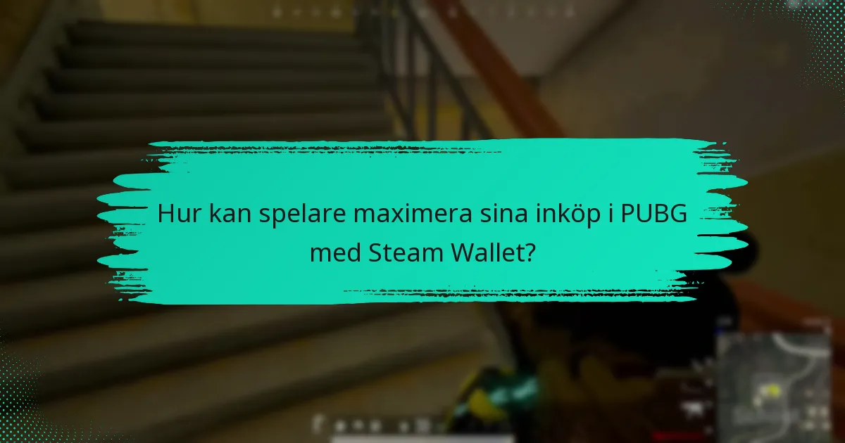 Hur kan spelare maximera sina inköp i PUBG med Steam Wallet?