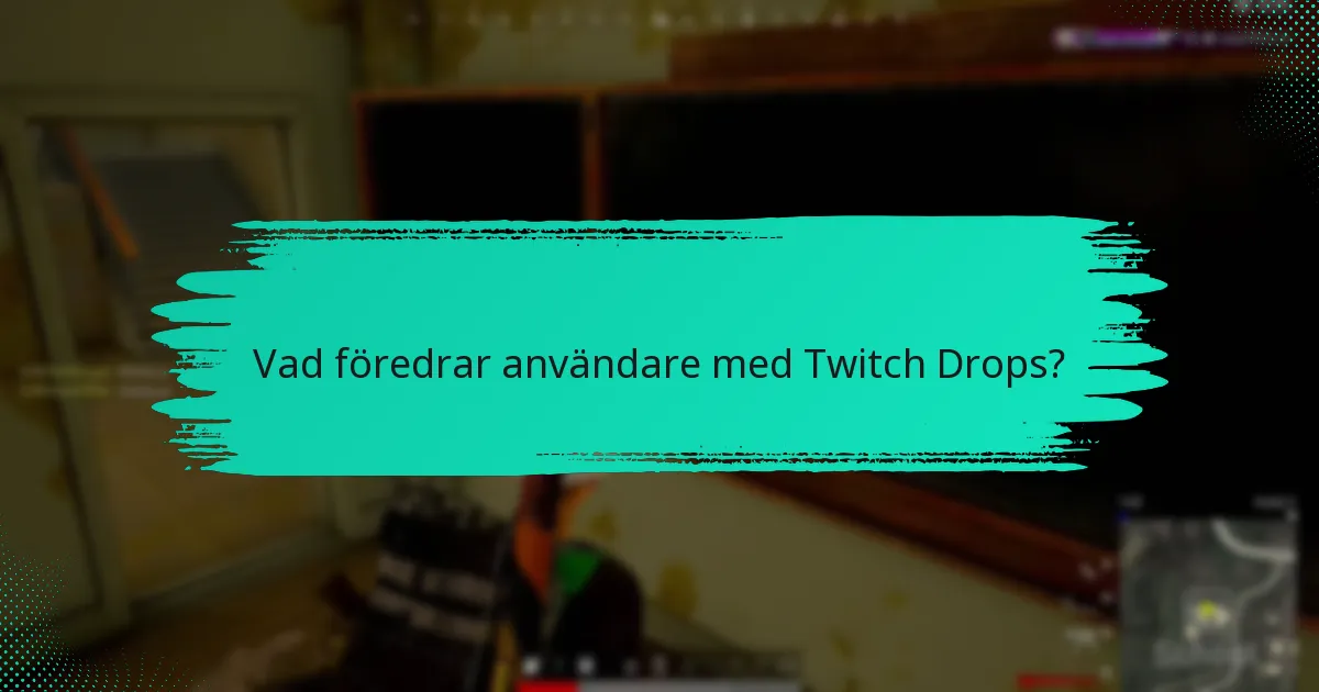 Vad föredrar användare med Twitch Drops?