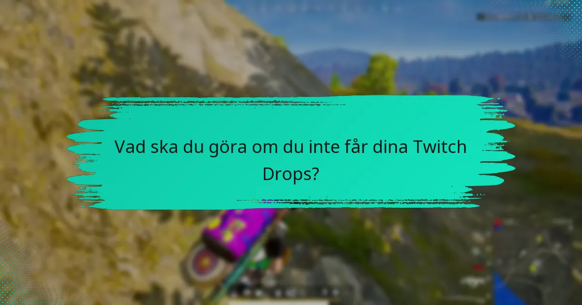 Var hittar du support för Twitch Drops?