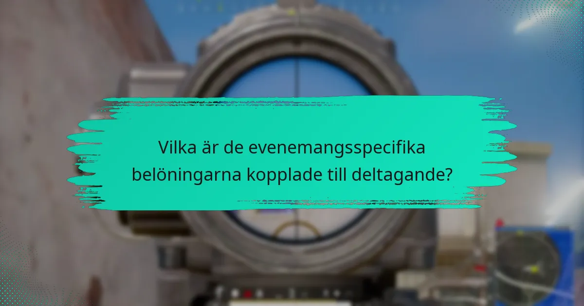 Vilka är de evenemangsspecifika belöningarna kopplade till deltagande?